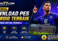Cara Download PES Offline Android Terbaik dan Aman untuk Pemula