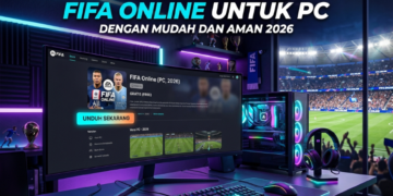Cara Download FIFA Online untuk PC dengan Mudah dan Aman 2026
